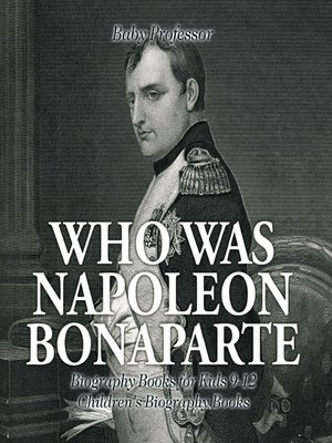 cover image of Who Was Napoleon Bonaparte--Biography Books for Kids 9-12--Children's Biography Books